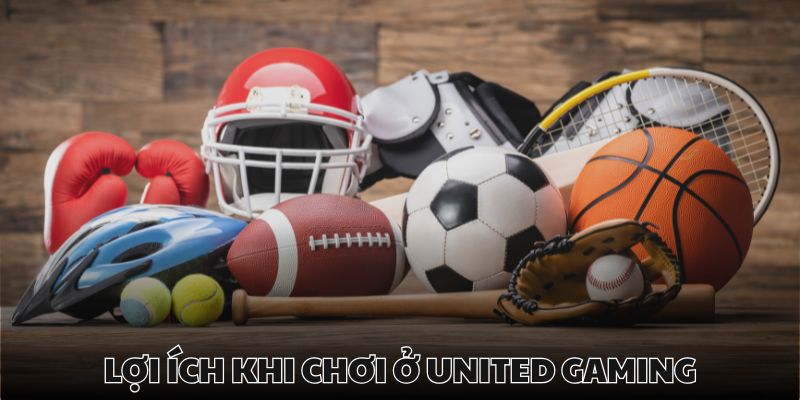 Kiếm lời nhanh chóng với hơn 20 môn tại United Gaming