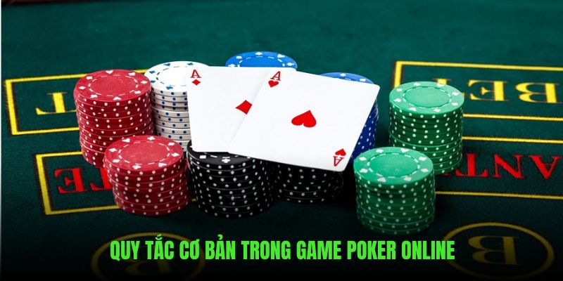 Quy tắc cơ bản quy định trong Game Poker Online